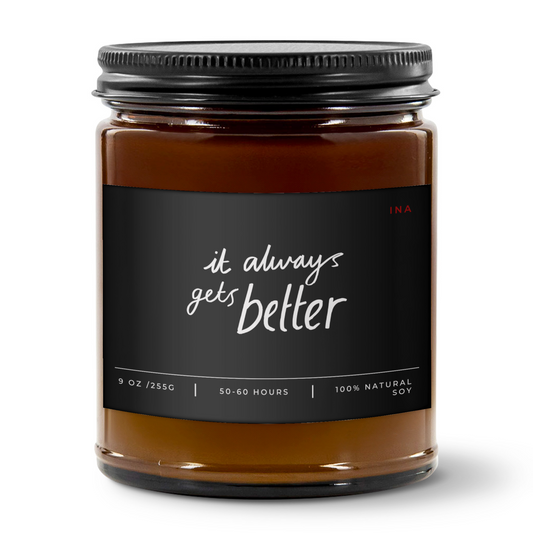 IT ALWAYS GETS BETTER  | Amber |  Premium Hand-Poured Soy Wax | Wellness Candle for Self-Love