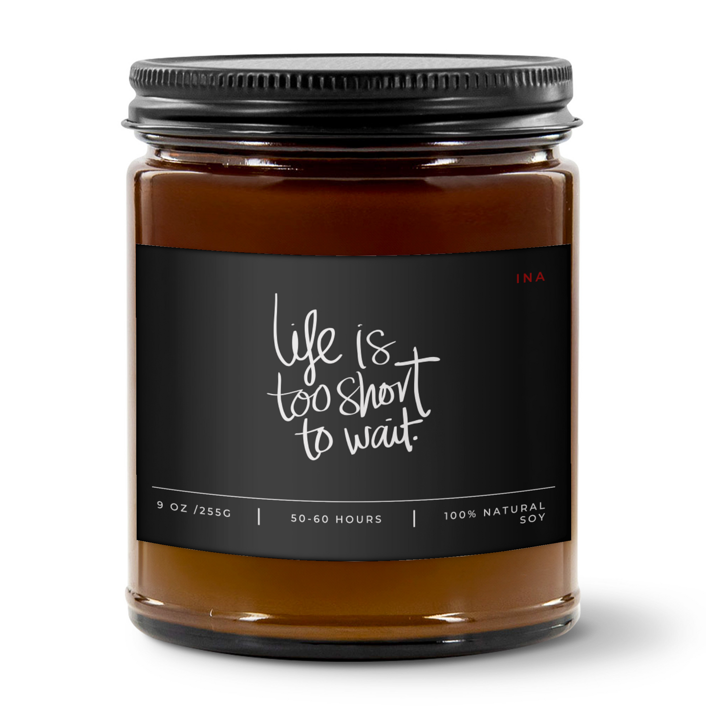LIFE IS TOO SHORT TO WAIT | Amber |  Premium Hand-Poured Soy Wax | Wellness Candle for Self-Love