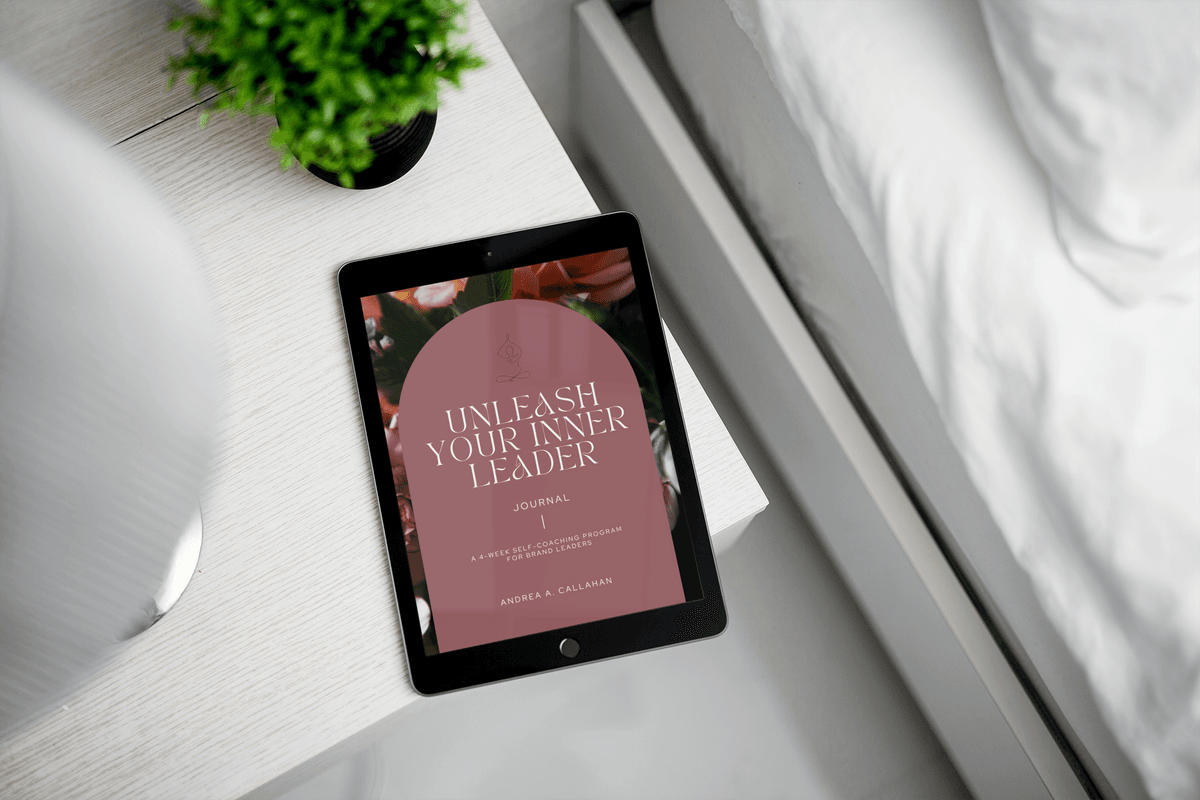 Unleash Your Inner Leader A 4-Week Self-Coaching Experience for Women Leading from the Inside Out by Andrea Callahan